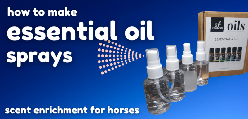 Hero graphic with deep blue background. To right, four essential oil spray bottles and box of essential oils. White text to left reads, How to Make Essential Oil Sprays. Scent Enrichment for Horses.